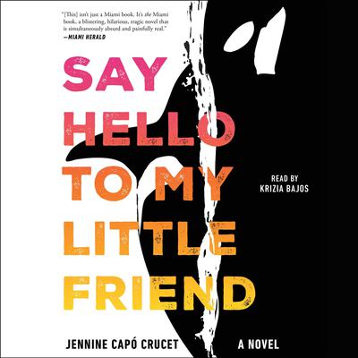 Say Hello to My Little Friend by Jennine Capó Crucet audiobook