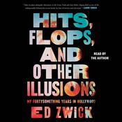 Hits, Flops, and Other Illusions by  Ed Zwick audiobook