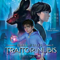 The Traitor of Nubis by Janelle McCurdy audiobook