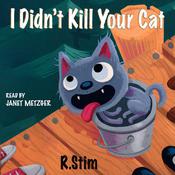 I Didn't Kill Your Cat by  Richard Stim audiobook