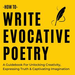 How To Write Evocative Poetry by Zachary Phillips audiobook