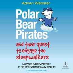 Polar Bear Pirates and Their Quest to Engage the Sleepwalkers by Adrian Webster audiobook