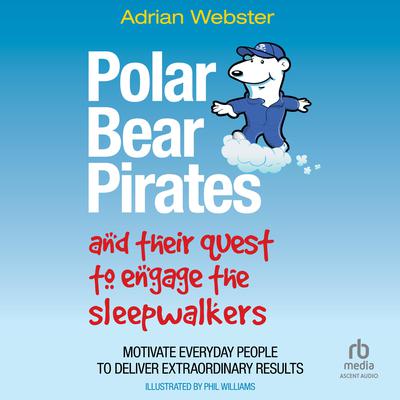 Polar Bear Pirates and Their Quest to Engage the Sleepwalkers by Adrian Webster audiobook