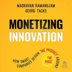Monetizing Innovation by Madhavan Ramanujam audiobook