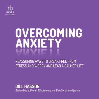 Overcoming Anxiety by Gill Hasson audiobook