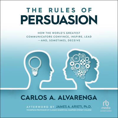 The Rules of Persuasion by Carlos A. Alvarenga audiobook