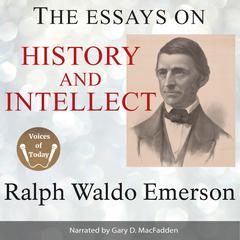 The Essays on History and Intellect by Ralph Waldo Emerson audiobook