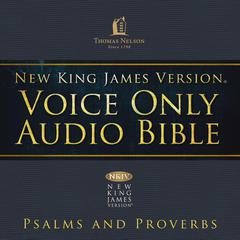 Voice Only Audio Bible - New King James Version, NKJV: Psalms and Proverbs by Thomas Nelson audiobook