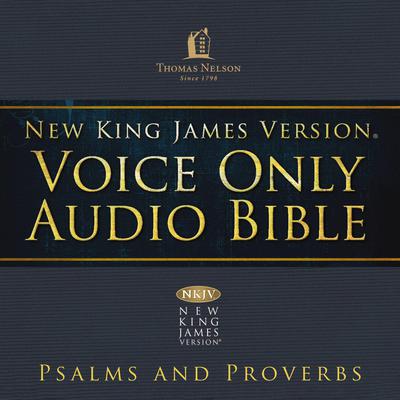 Voice Only Audio Bible - New King James Version, NKJV (Narrated by Bob Souer): Psalms and Proverbs by Thomas Nelson audiobook
