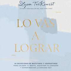 Lo vas a lograr by Lysa TerKeurst audiobook