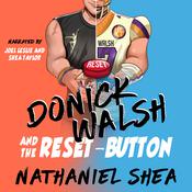 Donick Walsh and the Reset-Button by  Nathaniel Shea audiobook