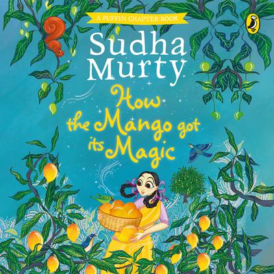How the Mango Got Its Magic by Sudha Murty audiobook