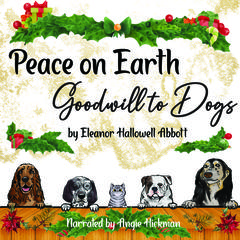 Peace on Earth, Goodwill to Dogs by Eleanor Hallowell Abbott audiobook