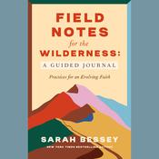 Field Notes for the Wilderness: A Guided Journal by  Sarah Bessey audiobook