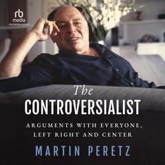 The Controversialist by Martin Peretz audiobook