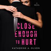 Close Enough to Hurt by  Katherine A. Olson audiobook