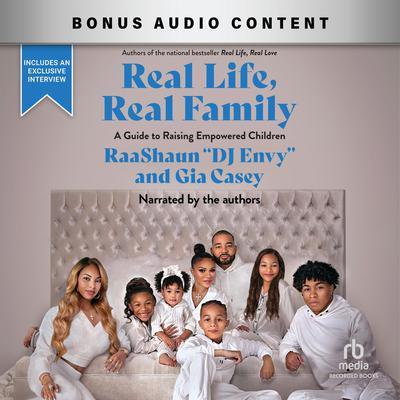 Real Life, Real Family by RaaShaun “DJ Envy” Casey audiobook