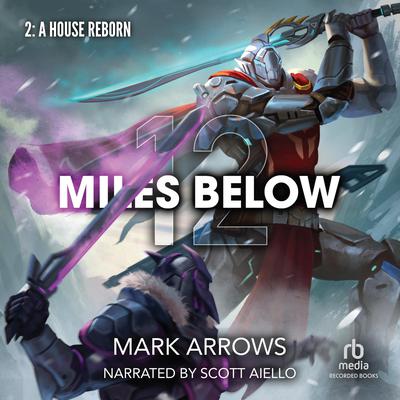 12 Miles Below II: A House Reborn by Mark Arrows audiobook