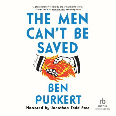 The Men Can't Be Saved by Ben Purkert audiobook