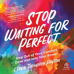 Stop Waiting for Perfect by L'Oreal Thompson Payton audiobook