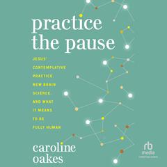 Practice the Pause by Caroline Oakes audiobook