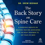 The Back Story on Spine Care by  Dr. Drew Bednar audiobook