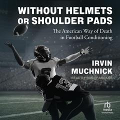 Without Helmets or Shoulder Pads by Irvin Muchnick audiobook
