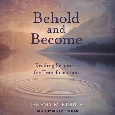 Behold and Become by Jeremy M. Kimble audiobook