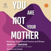 You Are Not Your Mother by  Karen C. L. Anderson audiobook