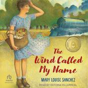 The Wind Called My Name by  Mary Louise Sanchez audiobook