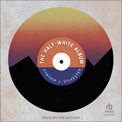 The Half-White Album by Cynthia J.  Sylvester audiobook