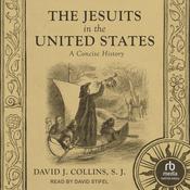 The Jesuits in the United States by  David J. Collins, S.J. audiobook
