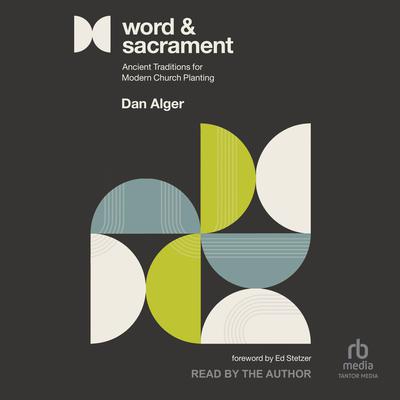Word and Sacrament by Dan Alger audiobook