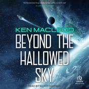Beyond the Hallowed Sky by  Ken MacLeod audiobook