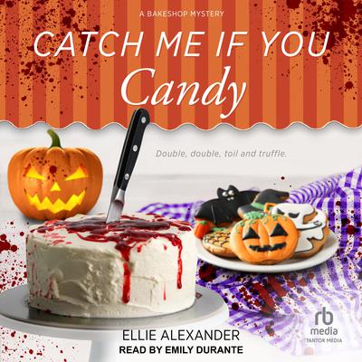 Catch Me If You Candy by Ellie Alexander audiobook