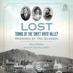Lost Towns of the Swift River Valley by Elena Palladino audiobook