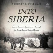 Into Siberia by  Gregory J. Wallance audiobook