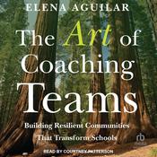 The Art of Coaching Teams by  Elena Aguilar audiobook