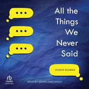 All the Things We Never Said by  Yasmin Rahman audiobook