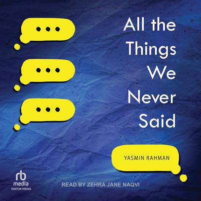 All the Things We Never Said by Yasmin Rahman audiobook