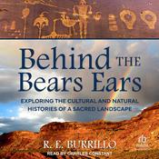 Behind the Bears Ears by  R. E. Burrillo audiobook