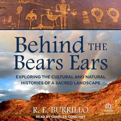Behind the Bears Ears by R. E. Burrillo audiobook