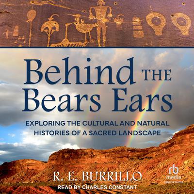 Behind the Bears Ears by R. E. Burrillo audiobook