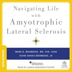 Navigating Life with Amyotrophic Lateral Sclerosis by Diane Banks Bromberg audiobook