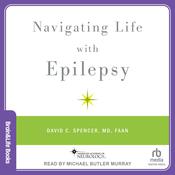 Navigating Life with Epilepsy by  David C. Spencer MD audiobook