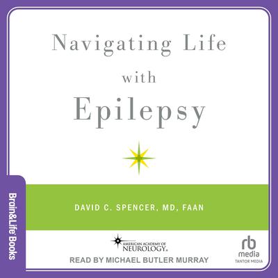 Navigating Life with Epilepsy by David C. Spencer audiobook