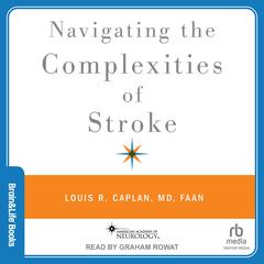 Navigating the Complexities of Stroke by Louis R. Caplan, MD FAAN audiobook