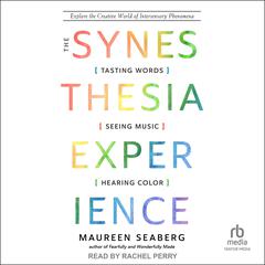 The Synesthesia Experience by Maureen Seaberg audiobook