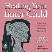Healing Your Inner Child by  Natasha Levinger audiobook