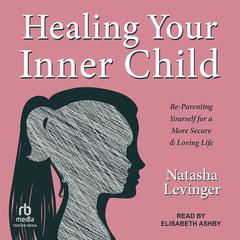 Healing Your Inner Child by Natasha Levinger audiobook